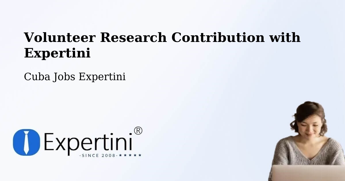 Volunteer Research Contribution Program – Nuevitas - Cuba Jobs Expertini